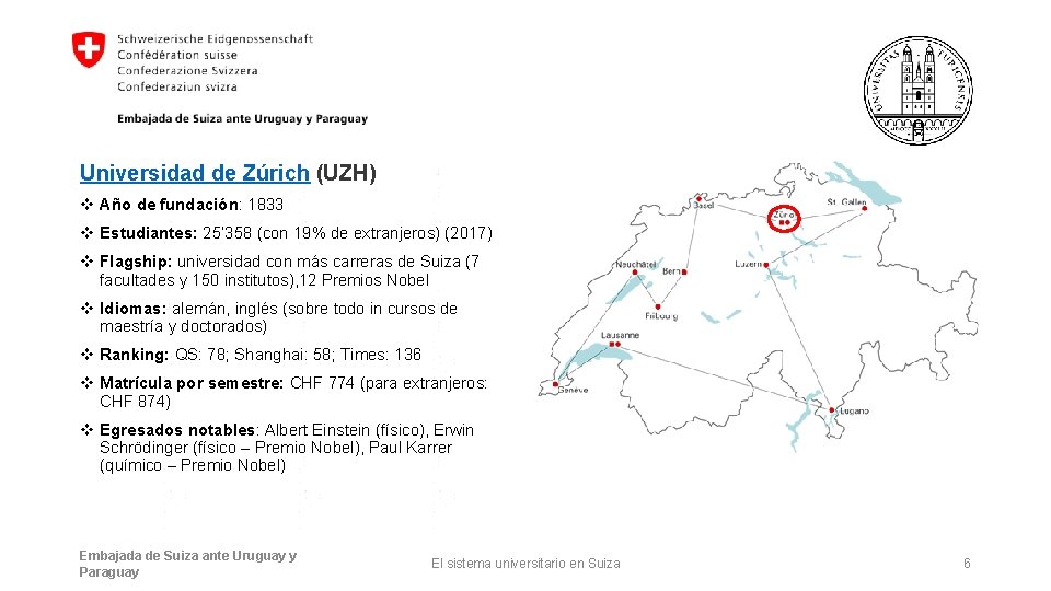 Universidad de Zúrich (UZH) v Año de fundación: 1833 v Estudiantes: 25’ 358 (con
