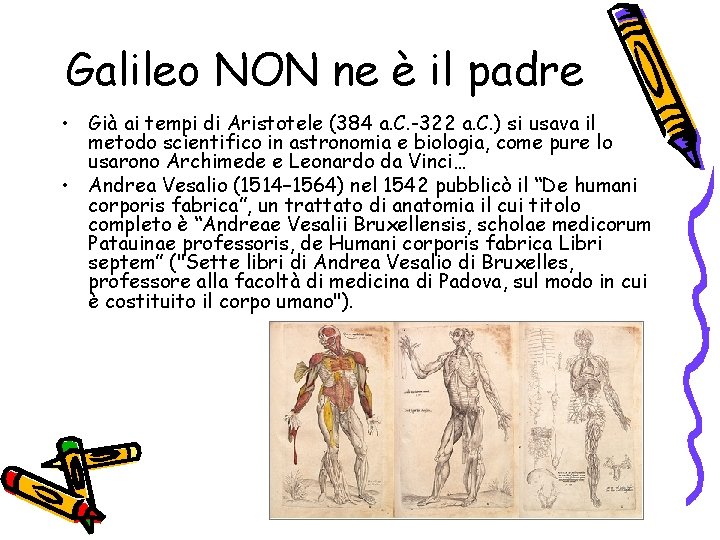 Galileo NON ne è il padre • Già ai tempi di Aristotele (384 a.