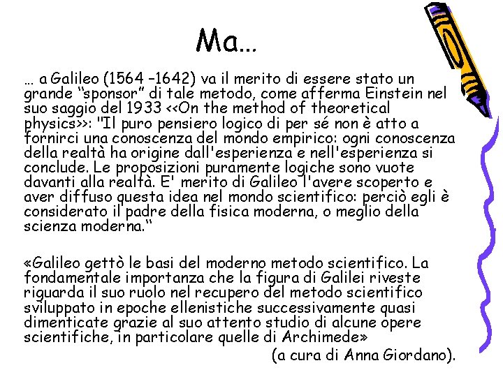 Ma… … a Galileo (1564 – 1642) va il merito di essere stato un