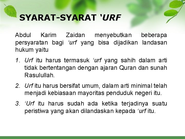 SYARAT-SYARAT ‘URF Abdul Karim Zaidan menyebutkan beberapa persyaratan bagi ‘urf yang bisa dijadikan landasan