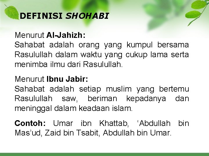 DEFINISI SHOHABI Menurut Al Jahizh: Sahabat adalah orang yang kumpul bersama Rasulullah dalam waktu