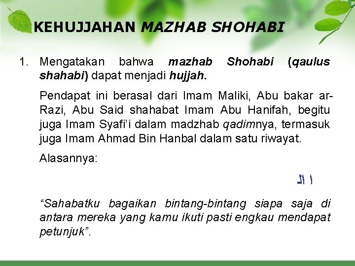 KEHUJJAHAN MAZHAB SHOHABI 1. Mengatakan bahwa mazhab shahabi) dapat menjadi hujjah. Shohabi (qaulus Pendapat