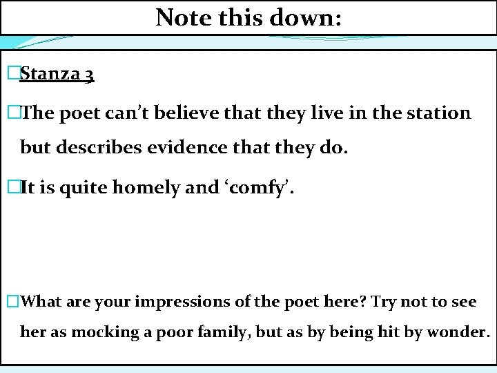 Note this down: �Stanza 3 �The poet can’t believe that they live in the