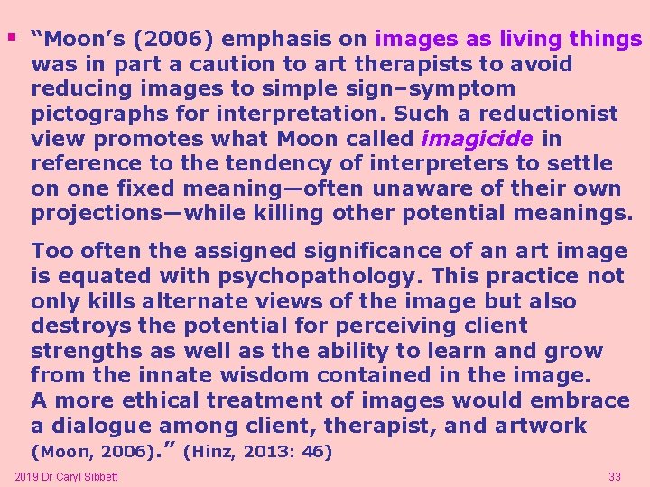 § “Moon’s (2006) emphasis on images as living things was in part a caution