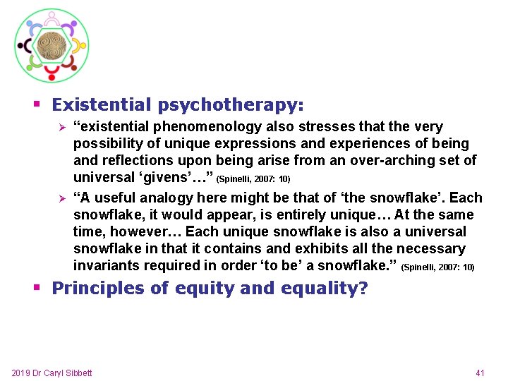 § Existential psychotherapy: Ø Ø “existential phenomenology also stresses that the very possibility of