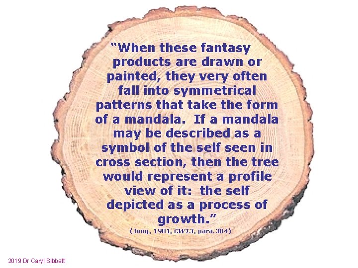 JUNG: TREE? “When these fantasy products are drawn or painted, they very often fall