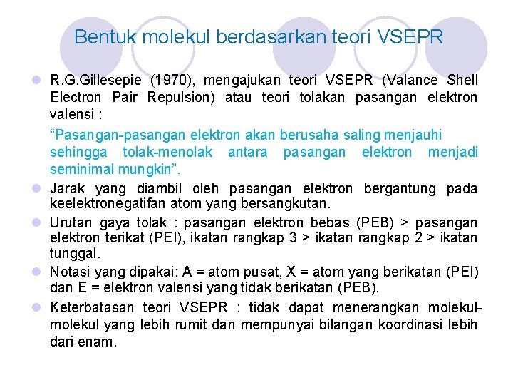 Bentuk molekul berdasarkan teori VSEPR l R. G. Gillesepie (1970), mengajukan teori VSEPR (Valance