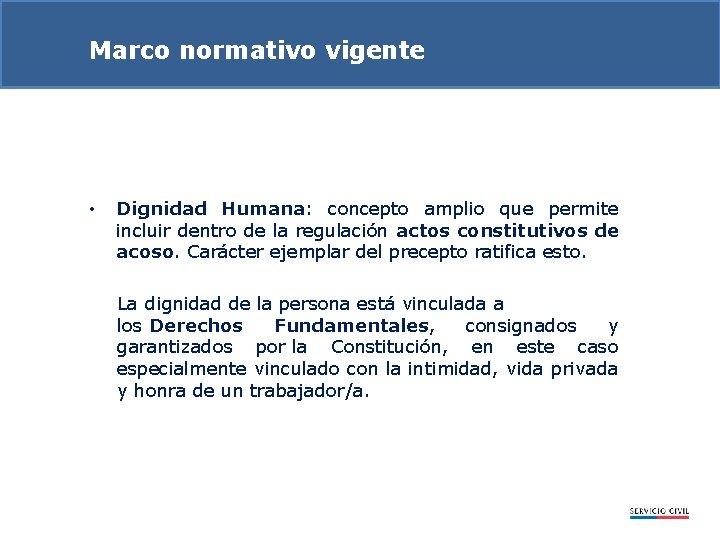 Marco normativo vigente • Dignidad Humana: concepto amplio que permite incluir dentro de la