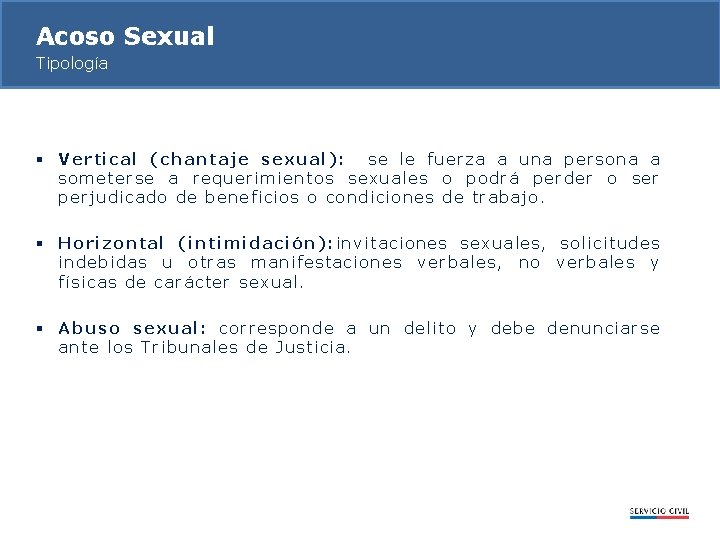 Acoso Sexual Tipología § Vertical (chantaje sexual): se le fuerza a una persona a