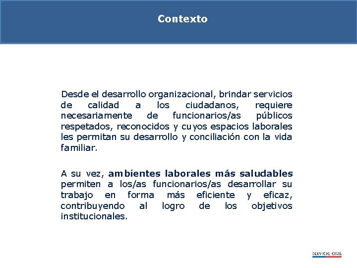 Contexto Desde el desarrollo organizacional, brindar servicios de calidad a los ciudadanos, requiere necesariamente