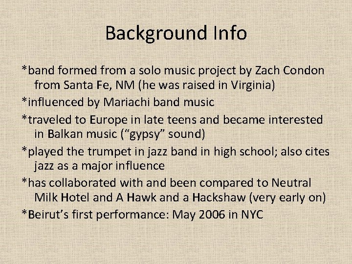 Background Info *band formed from a solo music project by Zach Condon from Santa