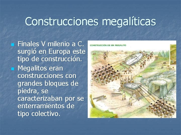 Construcciones megalíticas n n Finales V milenio a C. surgió en Europa este tipo