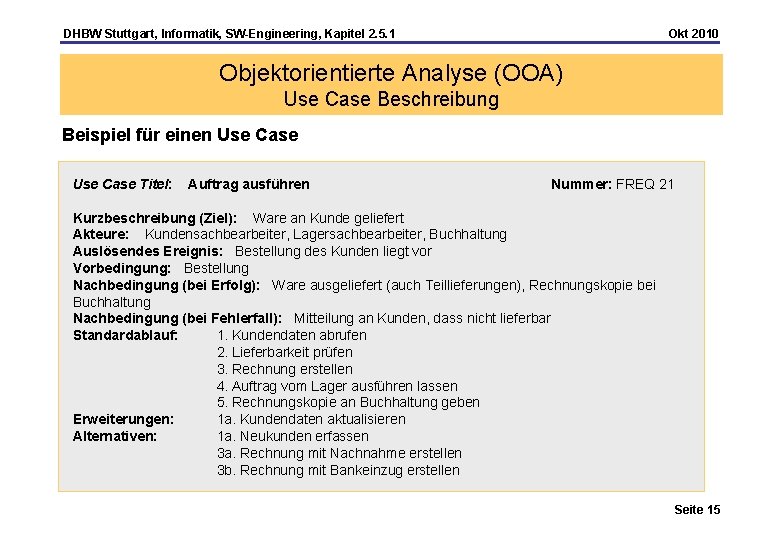 DHBW Stuttgart, Informatik, SW-Engineering, Kapitel 2. 5. 1 Okt 2010 Objektorientierte Analyse (OOA) Use