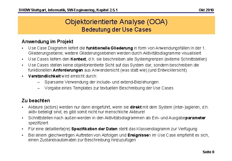 DHBW Stuttgart, Informatik, SW-Engineering, Kapitel 2. 5. 1 Okt 2010 Objektorientierte Analyse (OOA) Bedeutung