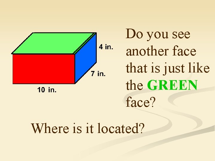 Do you see another face that is just like the GREEN face? Where is