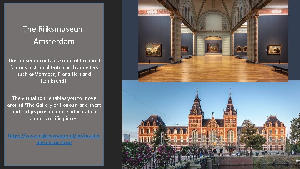 The Rijksmuseum Amsterdam This museum contains some of the most famous historical Dutch art