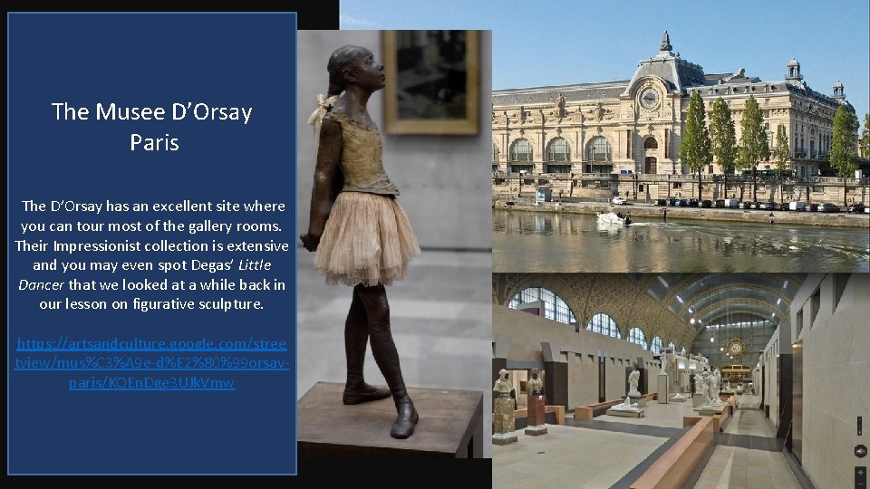 The Musee D’Orsay Paris The D’Orsay has an excellent site where you can tour