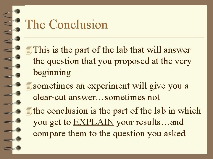 The Conclusion 4 This is the part of the lab that will answer the
