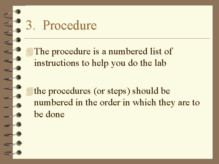 3. Procedure 4 The procedure is a numbered list of instructions to help you