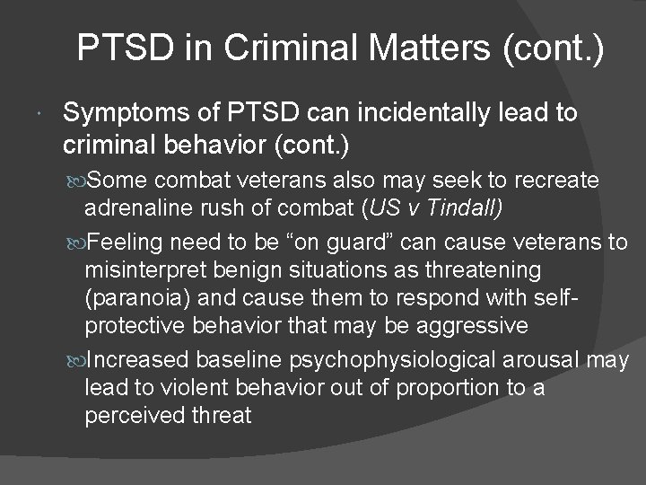 PTSD in Criminal Matters (cont. ) Symptoms of PTSD can incidentally lead to criminal