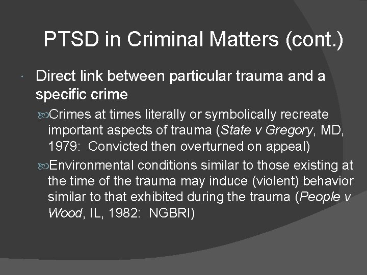 PTSD in Criminal Matters (cont. ) Direct link between particular trauma and a specific