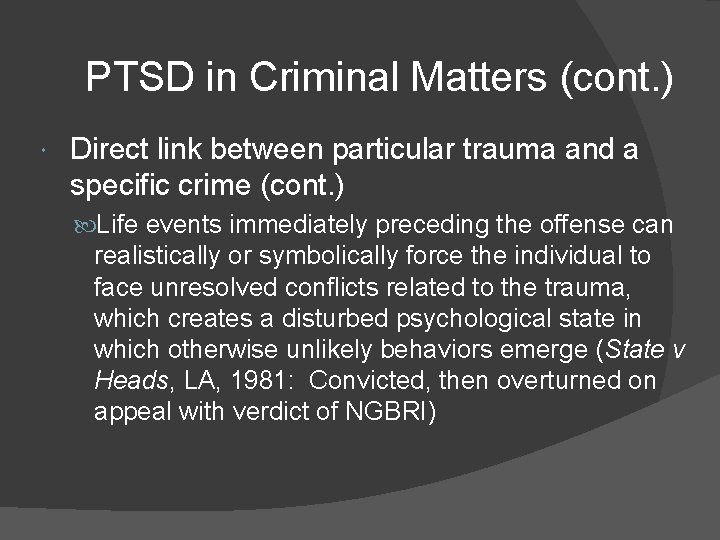 PTSD in Criminal Matters (cont. ) Direct link between particular trauma and a specific