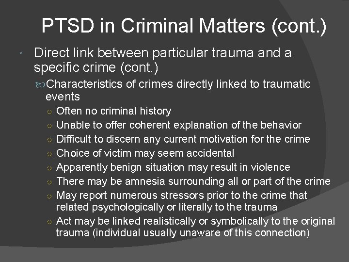 PTSD in Criminal Matters (cont. ) Direct link between particular trauma and a specific