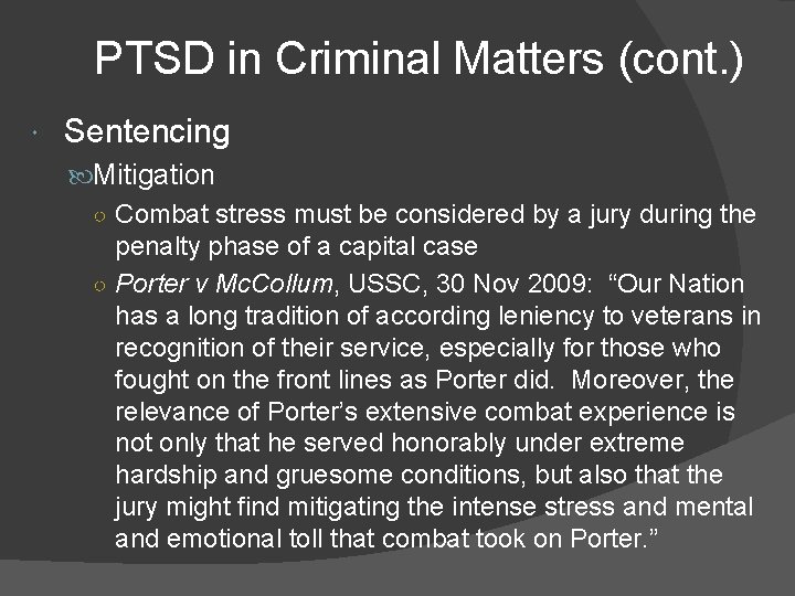 PTSD in Criminal Matters (cont. ) Sentencing Mitigation ○ Combat stress must be considered