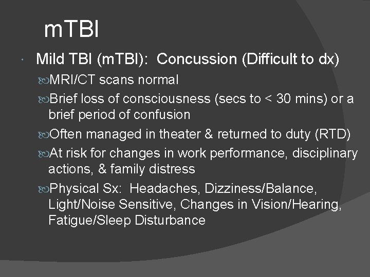 m. TBI Mild TBI (m. TBI): Concussion (Difficult to dx) MRI/CT scans normal Brief