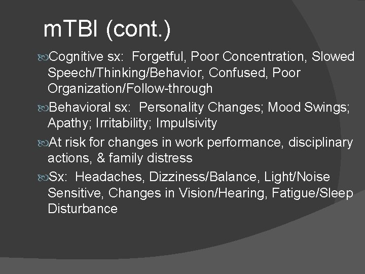 m. TBI (cont. ) Cognitive sx: Forgetful, Poor Concentration, Slowed Speech/Thinking/Behavior, Confused, Poor Organization/Follow-through