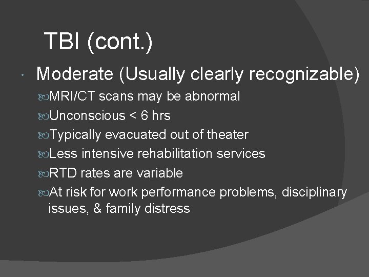 TBI (cont. ) Moderate (Usually clearly recognizable) MRI/CT scans may be abnormal Unconscious <