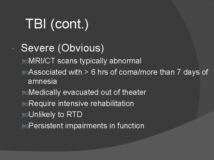 TBI (cont. ) Severe (Obvious) MRI/CT scans typically abnormal Associated with > 6 hrs