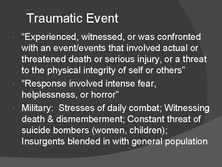 Traumatic Event “Experienced, witnessed, or was confronted with an event/events that involved actual or