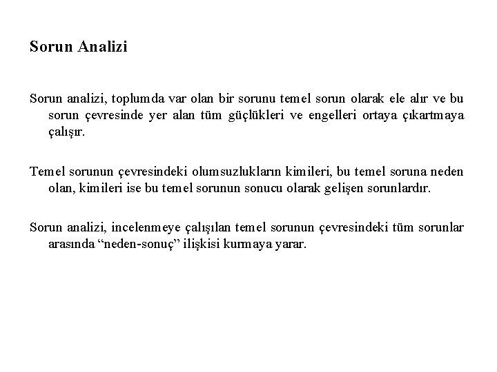 Sorun Analizi Sorun analizi, toplumda var olan bir sorunu temel sorun olarak ele alır