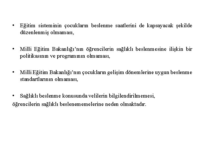  • Eğitim sisteminin çocukların beslenme saatlerini de kapsayacak şekilde düzenlenmiş olmaması, • Milli