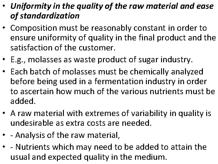  • Uniformity in the quality of the raw material and ease of standardization