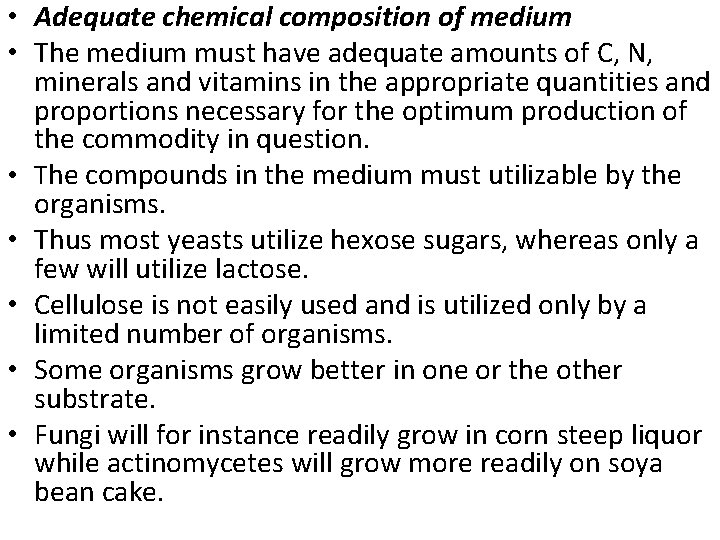  • Adequate chemical composition of medium • The medium must have adequate amounts