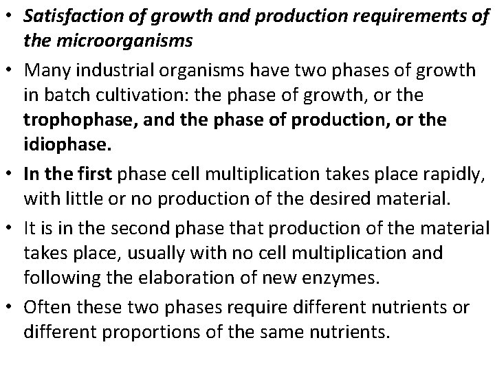  • Satisfaction of growth and production requirements of the microorganisms • Many industrial