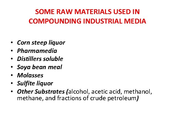 SOME RAW MATERIALS USED IN COMPOUNDING INDUSTRIAL MEDIA • • Corn steep liquor Pharmamedia