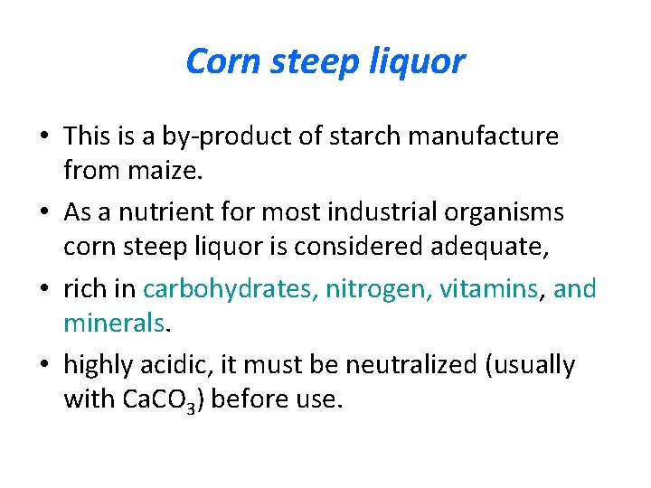 Corn steep liquor • This is a by-product of starch manufacture from maize. •