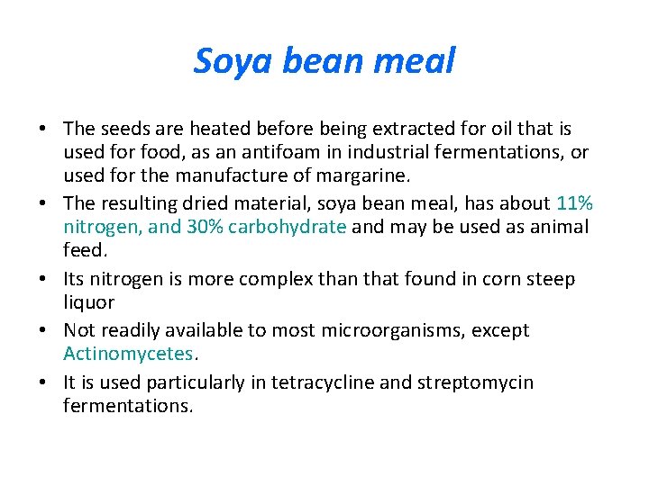 Soya bean meal • The seeds are heated before being extracted for oil that