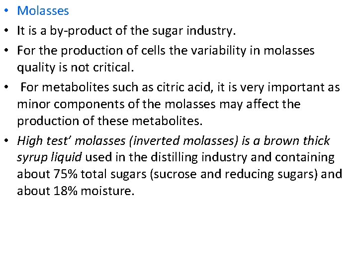  • Molasses • It is a by-product of the sugar industry. • For