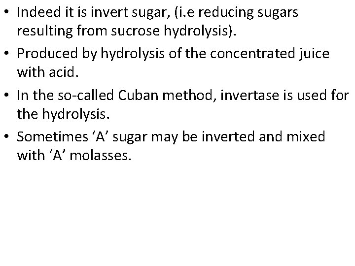  • Indeed it is invert sugar, (i. e reducing sugars resulting from sucrose