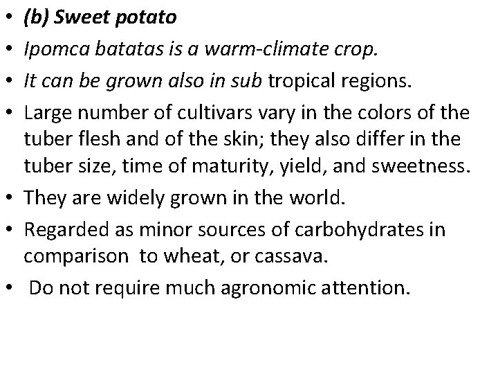 (b) Sweet potato Ipomca batatas is a warm-climate crop. It can be grown also