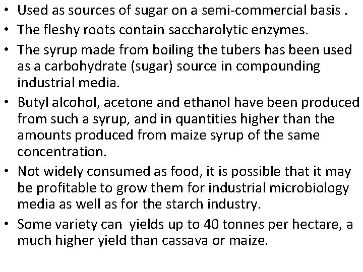  • Used as sources of sugar on a semi-commercial basis. • The fleshy