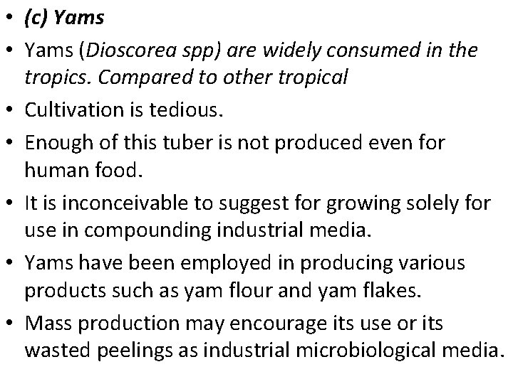  • (c) Yams • Yams (Dioscorea spp) are widely consumed in the tropics.