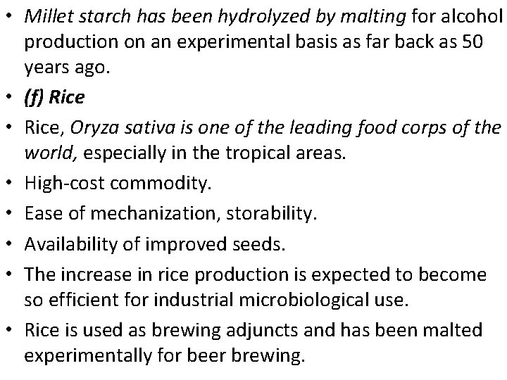  • Millet starch has been hydrolyzed by malting for alcohol production on an