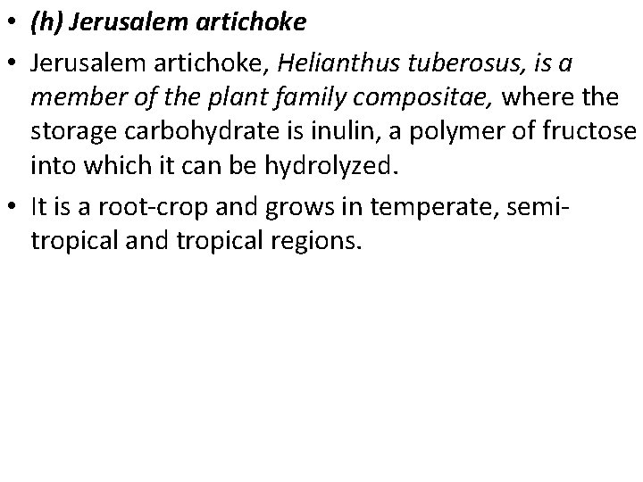  • (h) Jerusalem artichoke • Jerusalem artichoke, Helianthus tuberosus, is a member of