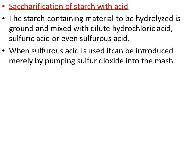  • Saccharification of starch with acid • The starch-containing material to be hydrolyzed