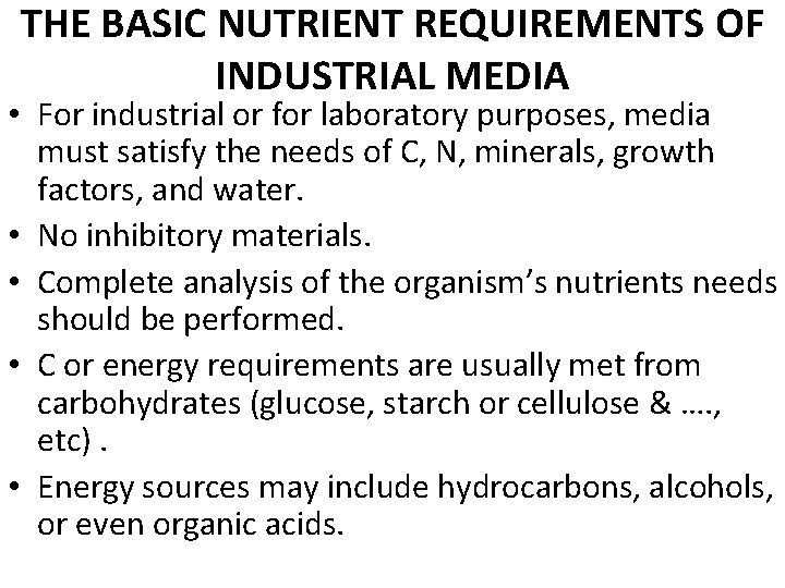 THE BASIC NUTRIENT REQUIREMENTS OF INDUSTRIAL MEDIA • For industrial or for laboratory purposes,